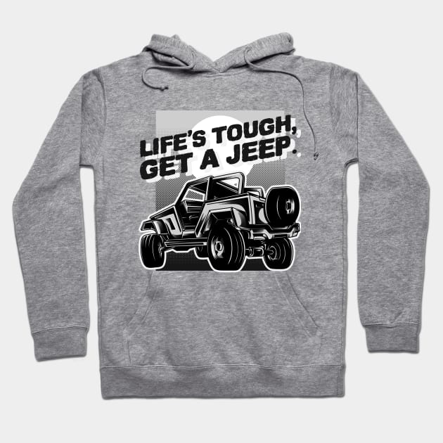 Life's tough, get a jeep. Hoodie by mksjr